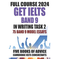 GET IELTS BAND 9 - Our Full Course of 5 Books - With 75 Model Essays: IELTS Writing Practice 2023