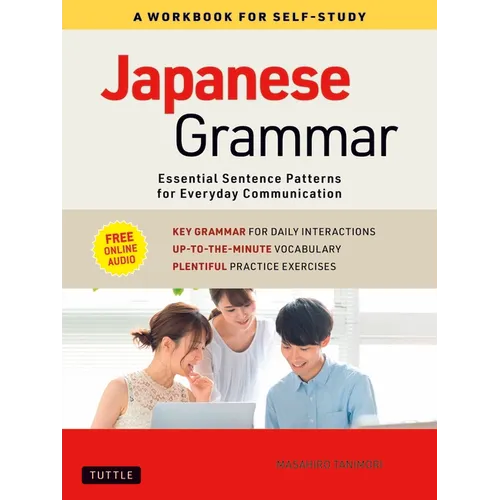 Japanese Grammar: A Workbook for Self-Study: Essential Sentence Patterns for Everyday Communication (Free Online Audio)
