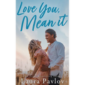 Love You, Mean It