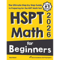 HSPT Math for Beginners: The Ultimate Step by Step Guide to Preparing for the HSPT Math Test