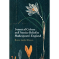 Botanical Culture and Popular Belief in Shakespeare's England