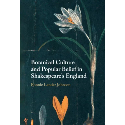 Botanical Culture and Popular Belief in Shakespeare's England