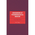 Groundwork of Phenomenological Marxism: Crisis, Body, World