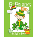 St Patrick's Day Activity Book: Kids workbook including coloring pages, mazes, word search, games and more