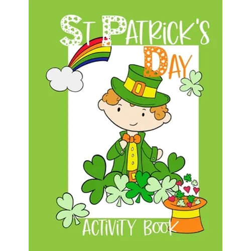 St Patrick's Day Activity Book: Kids workbook including coloring pages, mazes, word search, games and more