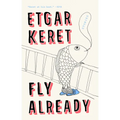 Fly Already: Stories