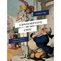 Consumptive Chic: A History of Beauty, Fashion, and Disease