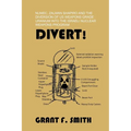 Divert!: Numec, Zalman Shapiro and the Diversion of Us Weapons Grade Uranium Into the Israeli Nuclear Weapons Program
