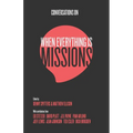 Conversations on When Everything Is Missions: Recovering the Mission of the Church