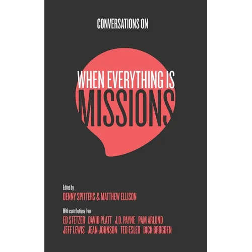 Conversations on When Everything Is Missions: Recovering the Mission of the Church