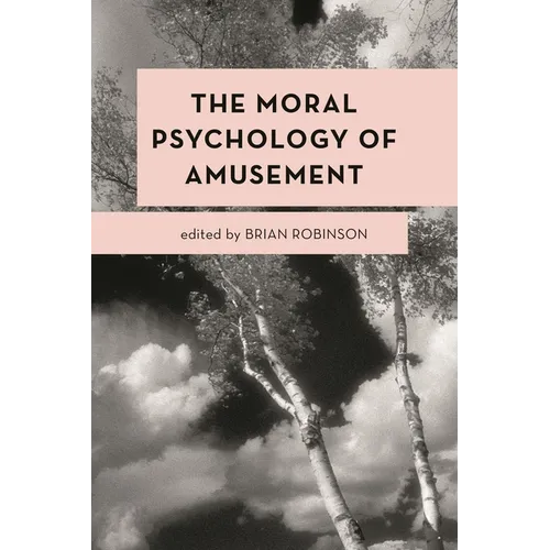 The Moral Psychology of Amusement