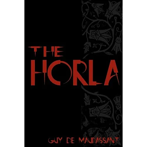 The Horla: Cool Collector's Edition - Printed In Modern Gothic Fonts