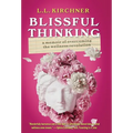Blissful Thinking: A Memoir of Overcoming the Wellness Revolution