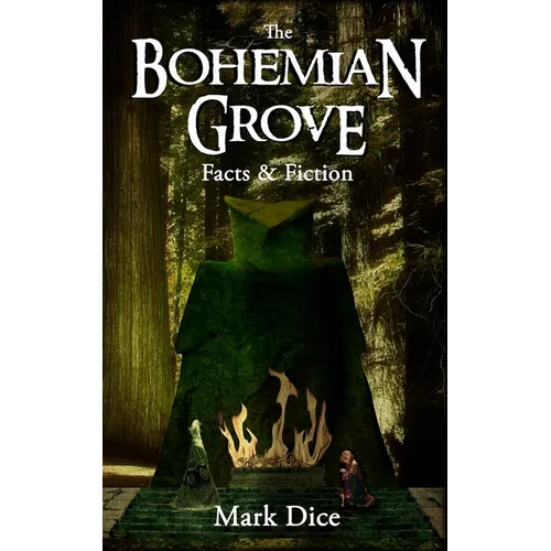 The Bohemian Grove: Facts & Fiction