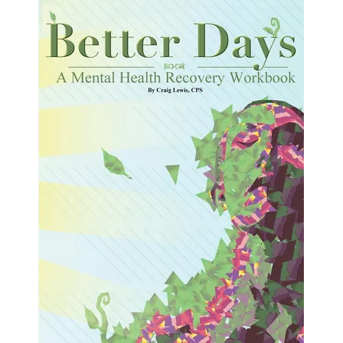 Better Days: A Mental Health Recovery Workbook