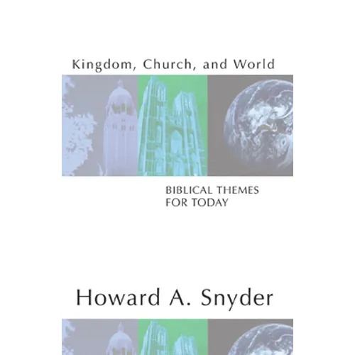 Kingdom, Church, and World: Biblical Themes for Today