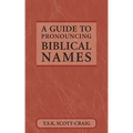 A Guide to Pronouncing Biblical Names
