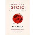 Think Like a Stoic: The Ancient Path to a Life Well Lived