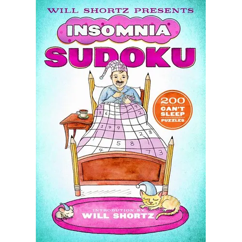Will Shortz Presents Insomnia Sudoku: 200 Can't Sleep Puzzles