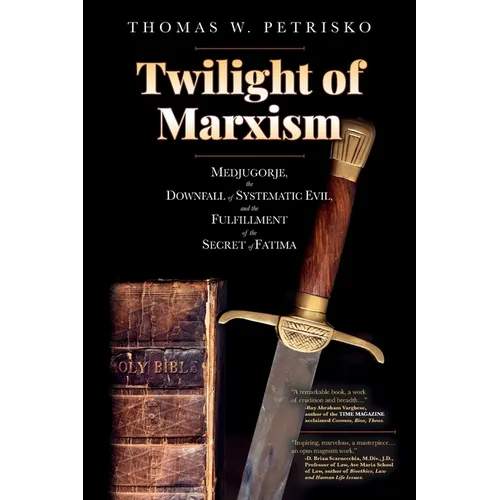 Twilight of Marxism: Medjugorje, the Downfall of Systematic Evil, and the Fulfillment of the Secret of Fatima