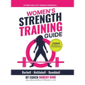 Women's Strength Training Guide: Barbell, Kettlebell & Dumbbell Training For Women