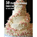 50 Premium Wedding Cakes for Marriage