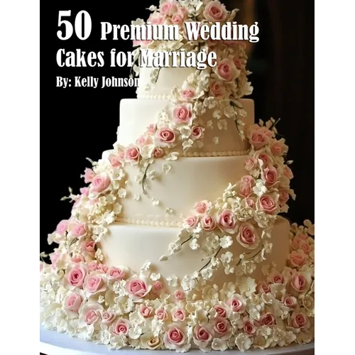 50 Premium Wedding Cakes for Marriage