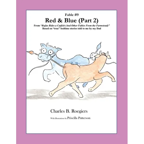 Red & Blue (Part 2) [Fable 9]: (From Rufus Rides a Catfish & Other Fables From the Farmstead)