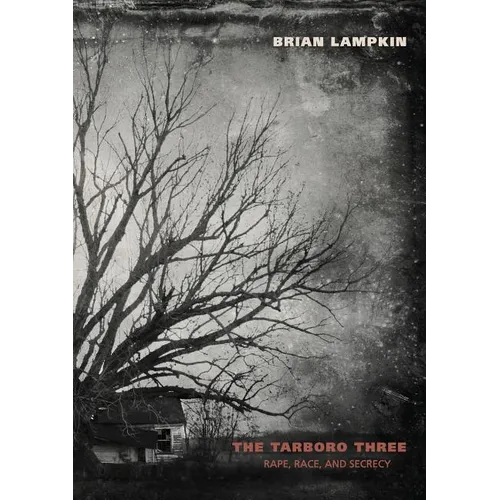 The Tarboro Three: Rape, Race, and Secrecy