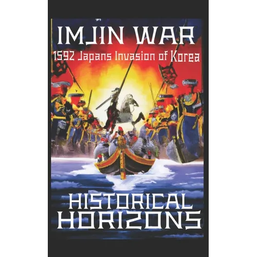 The Imjin War: 1592 Japan's Invasion of Korea