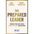The Prepared Leader: Emerge from Any Crisis More Resilient Than Before