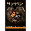 Becoming A Butterfly: From Prison to Ph.D.
