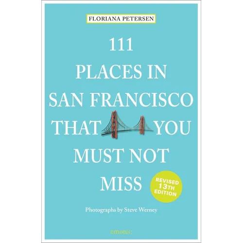 111 Places in San Francisco That You Must Not Miss