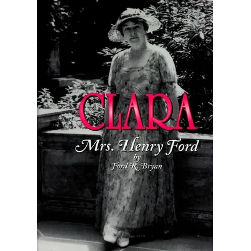 Clara: Mrs. Henry Ford