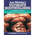Joe Weider's Ultimate Bodybuilding: The Master Blaster's Principles of Training and Nutrition