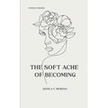 The Soft Ache of Becoming