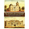 San Antonio and Its Missions: Three Centuries of History, Memory, and Heritage