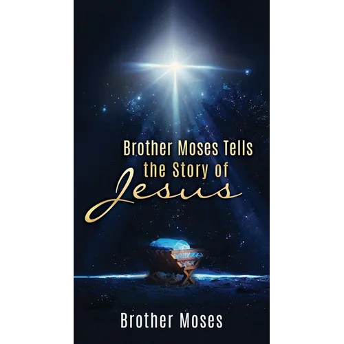 Brother Moses Tells the Story of Jesus