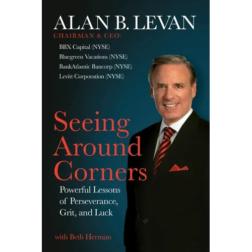 Seeing Around Corners: Powerful Lessons of Perseverance, Grit, and Luck