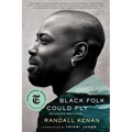 Black Folk Could Fly: Selected Writings by Randall Kenan