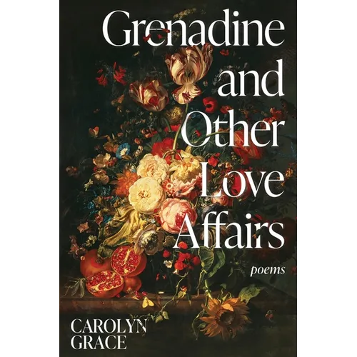 Grenadine and Other Love Affairs: poems