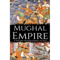 Mughal Empire: A History from Beginning to End