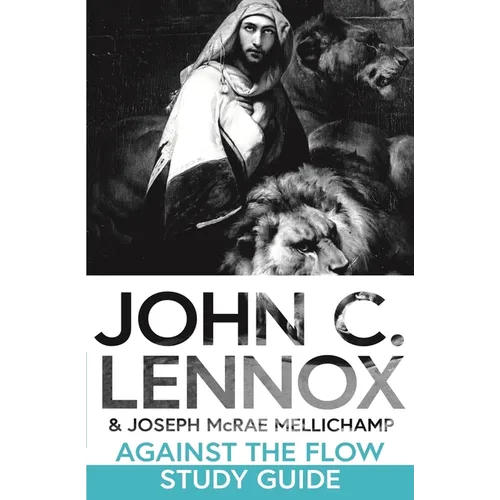 Against the Flow Study Guide: Discussing and Applying the Message of Daniel Today