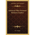America's Fifty Foremost Business Leaders