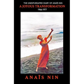 A Joyous Transformation: The Unexpurgated Diary of Anaïs Nin, 1966-1977