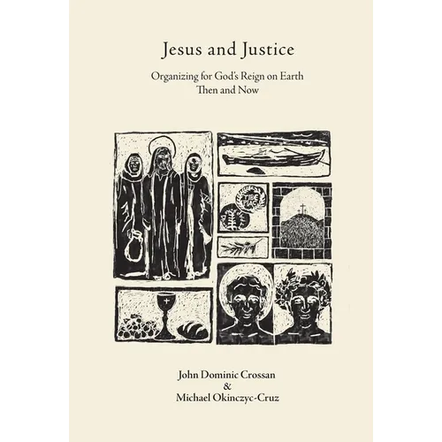 Jesus and Justice: Organizing for God's Reign on Earth Then and Now