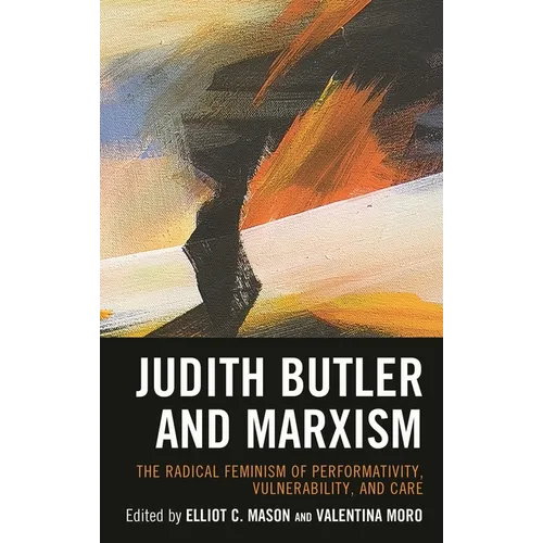 Judith Butler and Marxism: The Radical Feminism of Performativity, Vulnerability, and Care