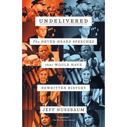 Undelivered: The Never-Heard Speeches That Would Have Rewritten History