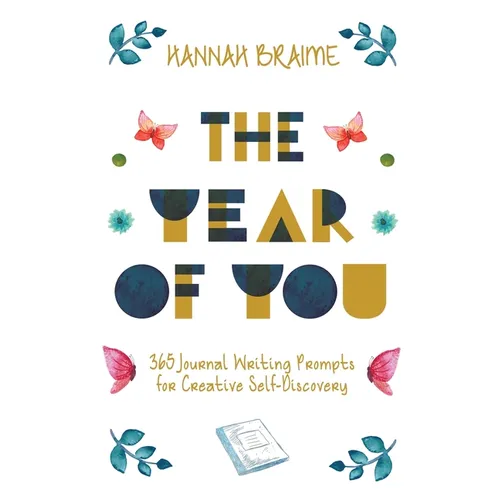The Year of You: 365 Journal Writing Prompts for Creative Self-Discovery