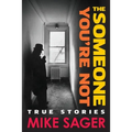 The Someone You're Not: True Stories of Sports, Celebrity, Politics and Pornography-2nd University Edition